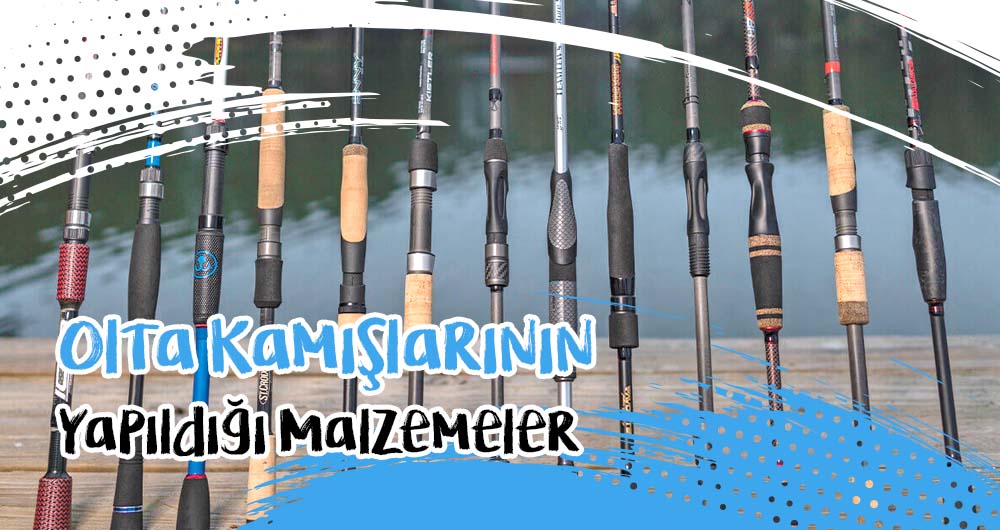 Olta Kamışlarının Yapıldığı Malzemeler