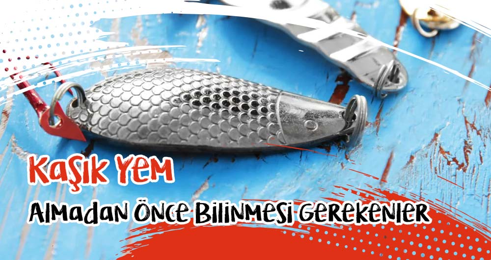 Kaşık Yem Almadan Önce Bilinmesi Gerekenler