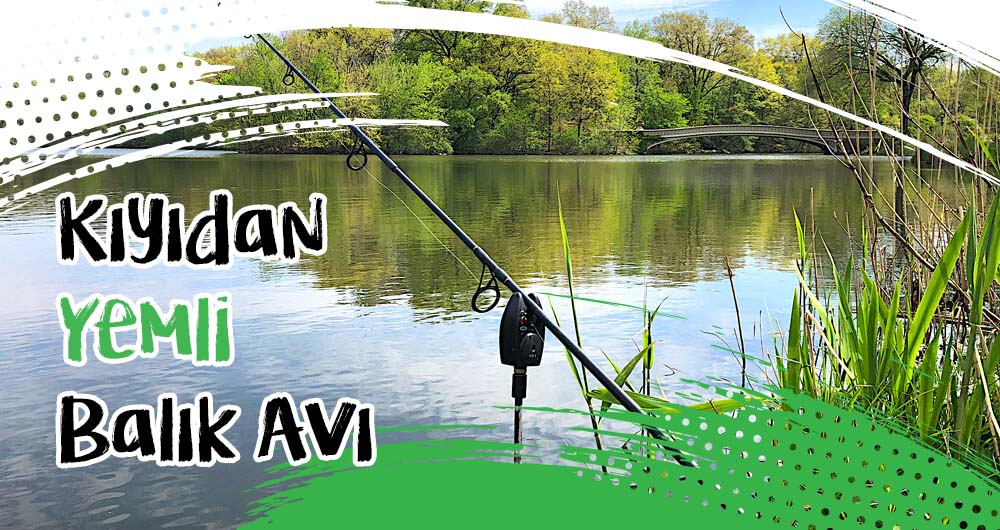 Kıyıdan Yemli Balık Avı