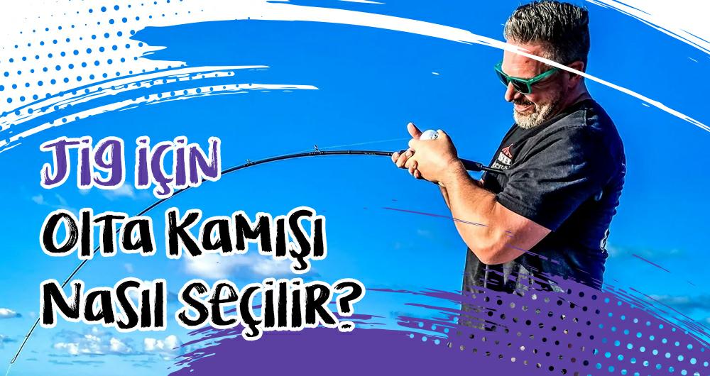 Speed Jig ve Slow Jig Olta Kamışı Nasıl Seçilir?